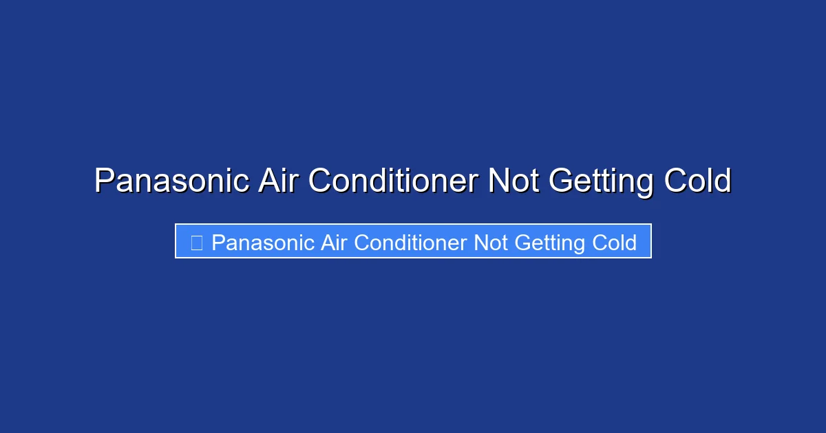 Panasonic Air Conditioner Not Getting Cold