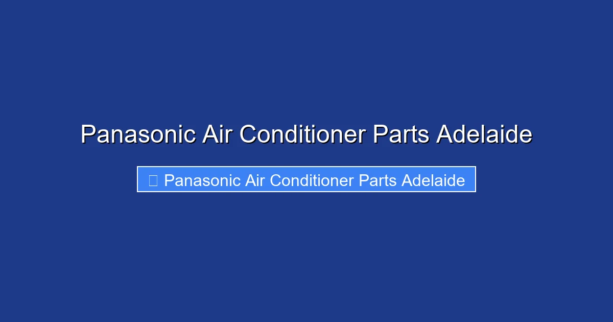 Panasonic Air Conditioner Parts Adelaide