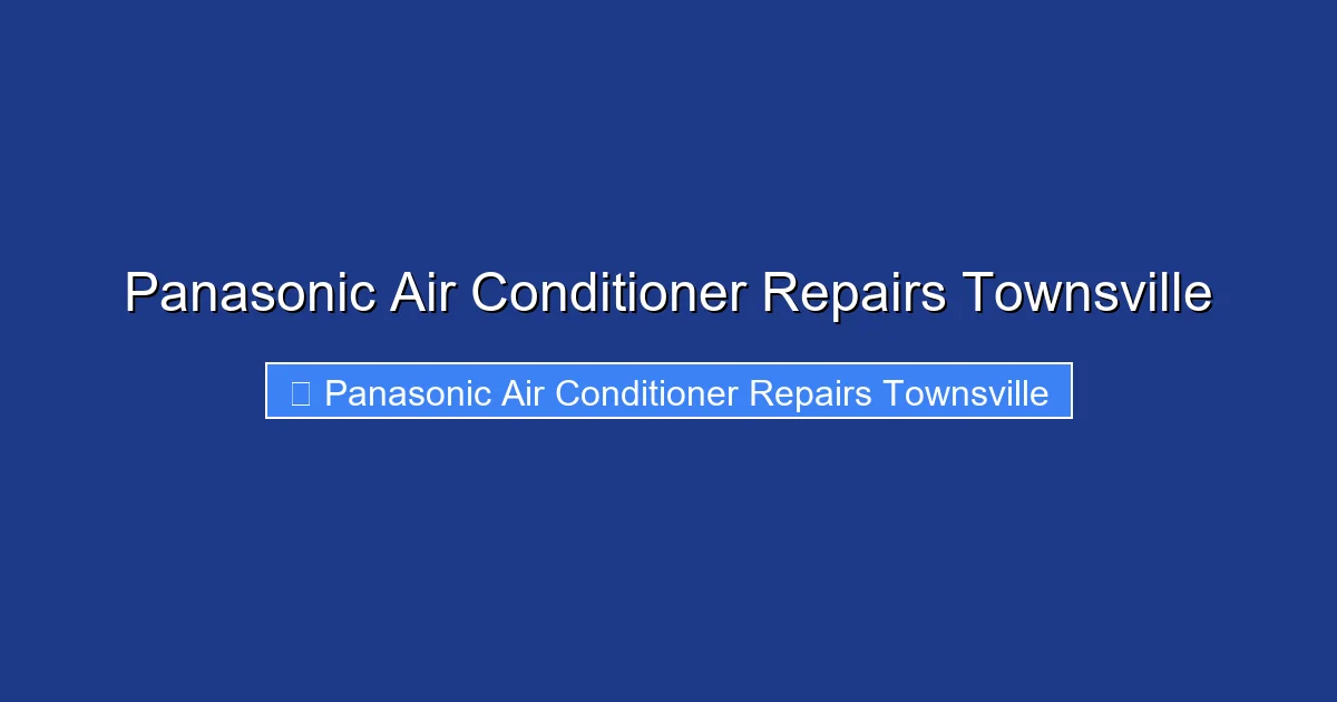 Panasonic Air Conditioner Repairs Townsville