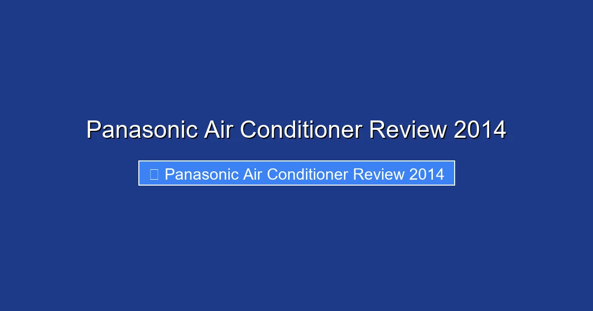 Panasonic Air Conditioner Review 2014