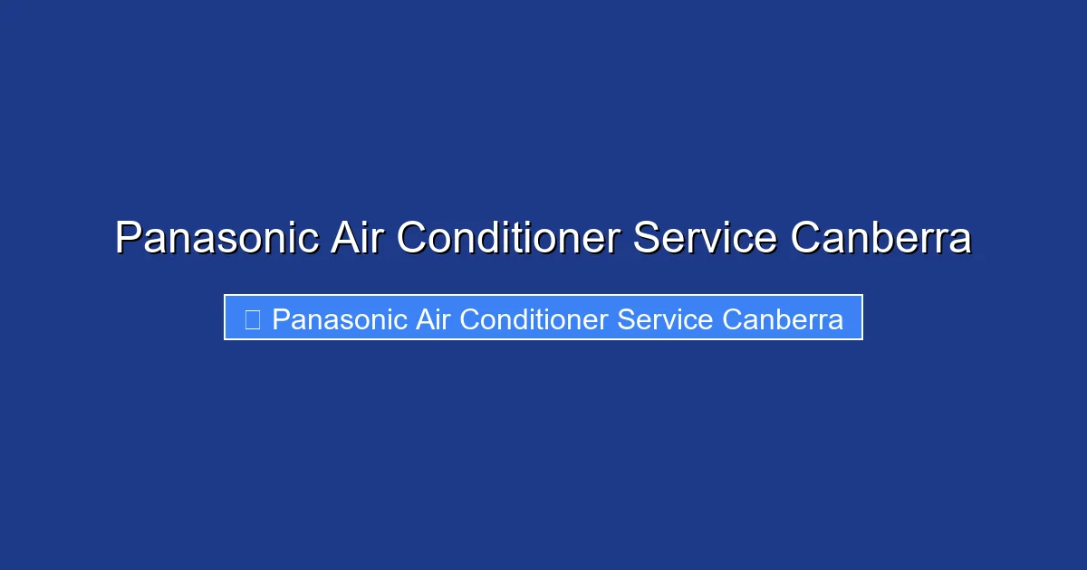 Panasonic Air Conditioner Service Canberra