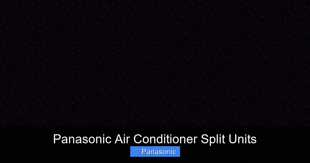Panasonic Air Conditioner Split Units