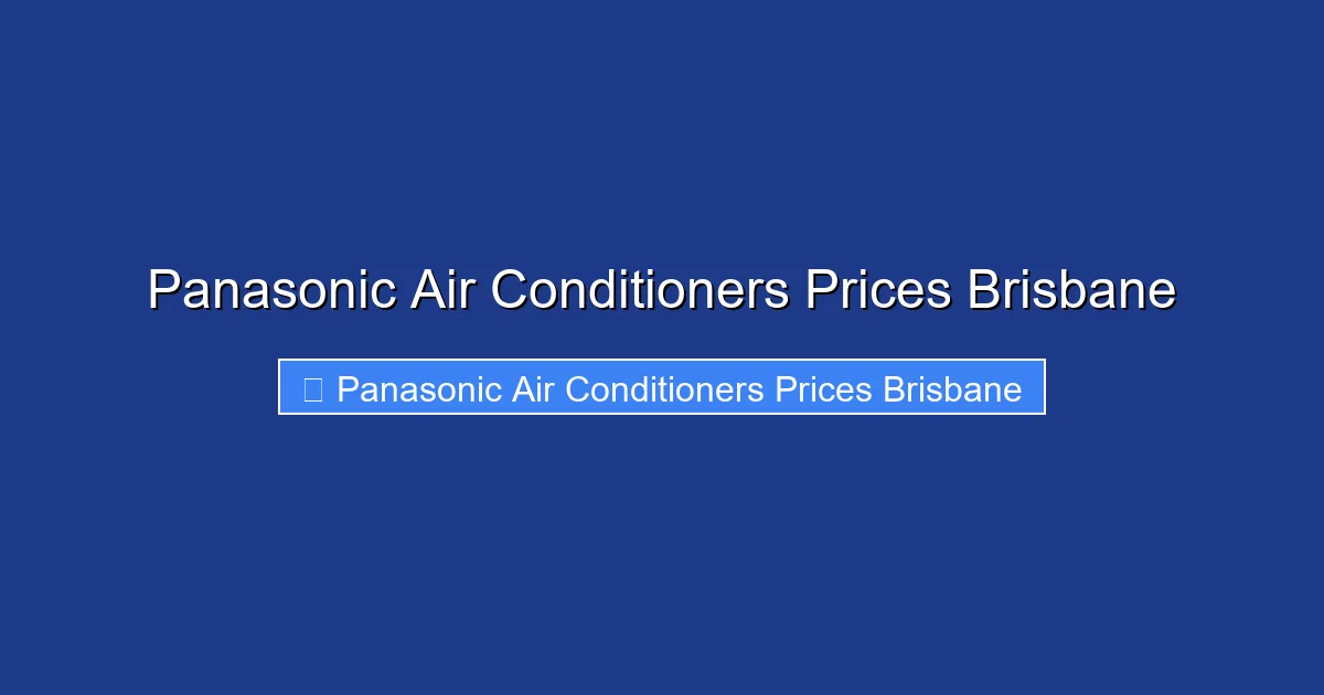 Panasonic Air Conditioners Prices Brisbane