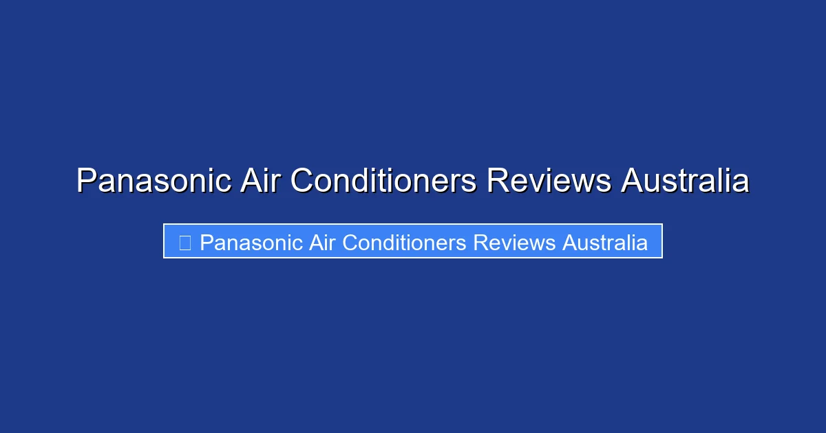 Panasonic Air Conditioners Reviews Australia