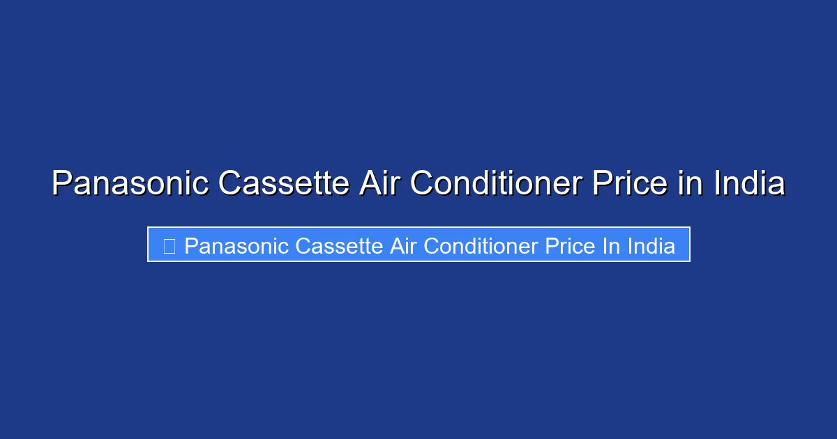Panasonic Cassette Air Conditioner Price in India