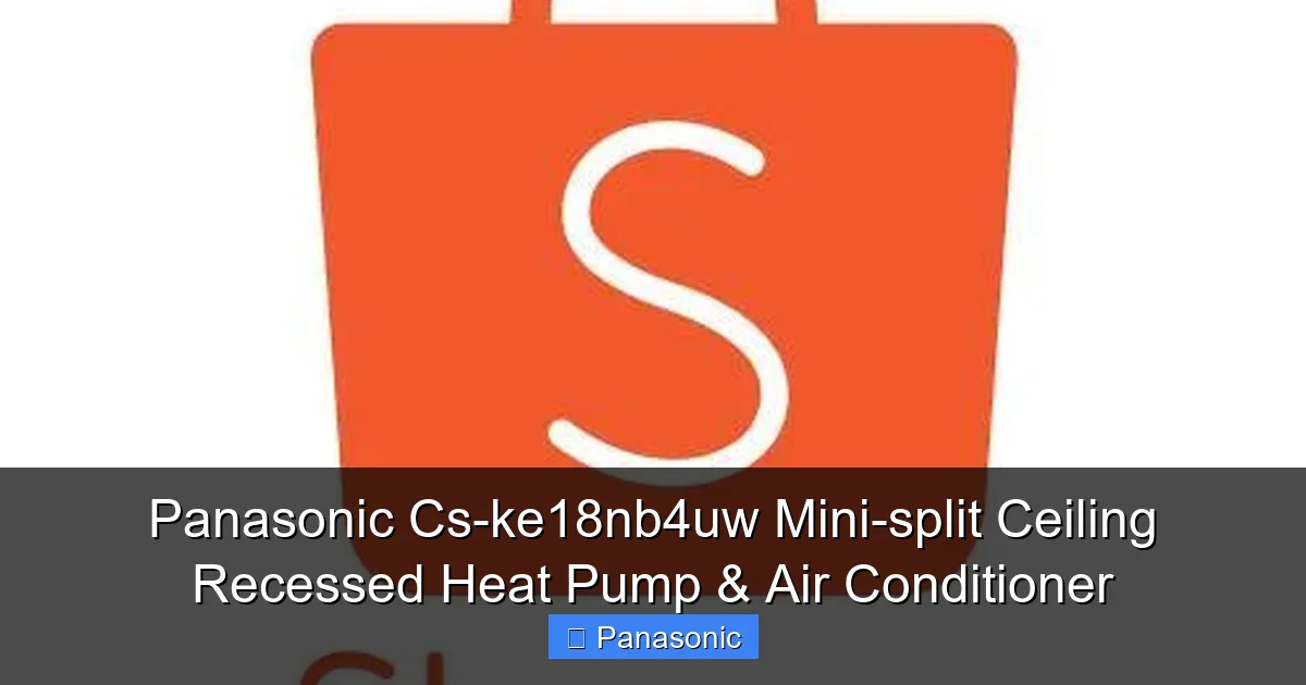 Panasonic Cs-ke18nb4uw Mini-split Ceiling Recessed Heat Pump & Air Conditioner