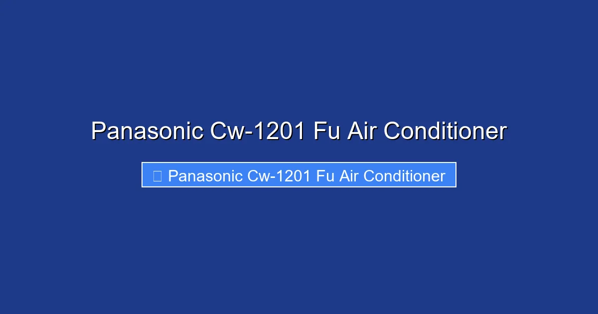 Panasonic Cw-1201 Fu Air Conditioner