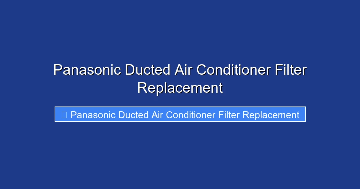 Panasonic Ducted Air Conditioner Filter Replacement