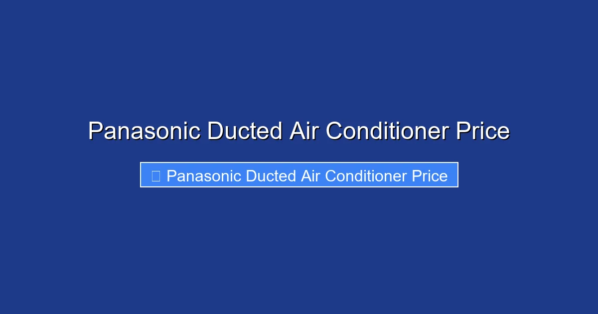 Panasonic Ducted Air Conditioner Price