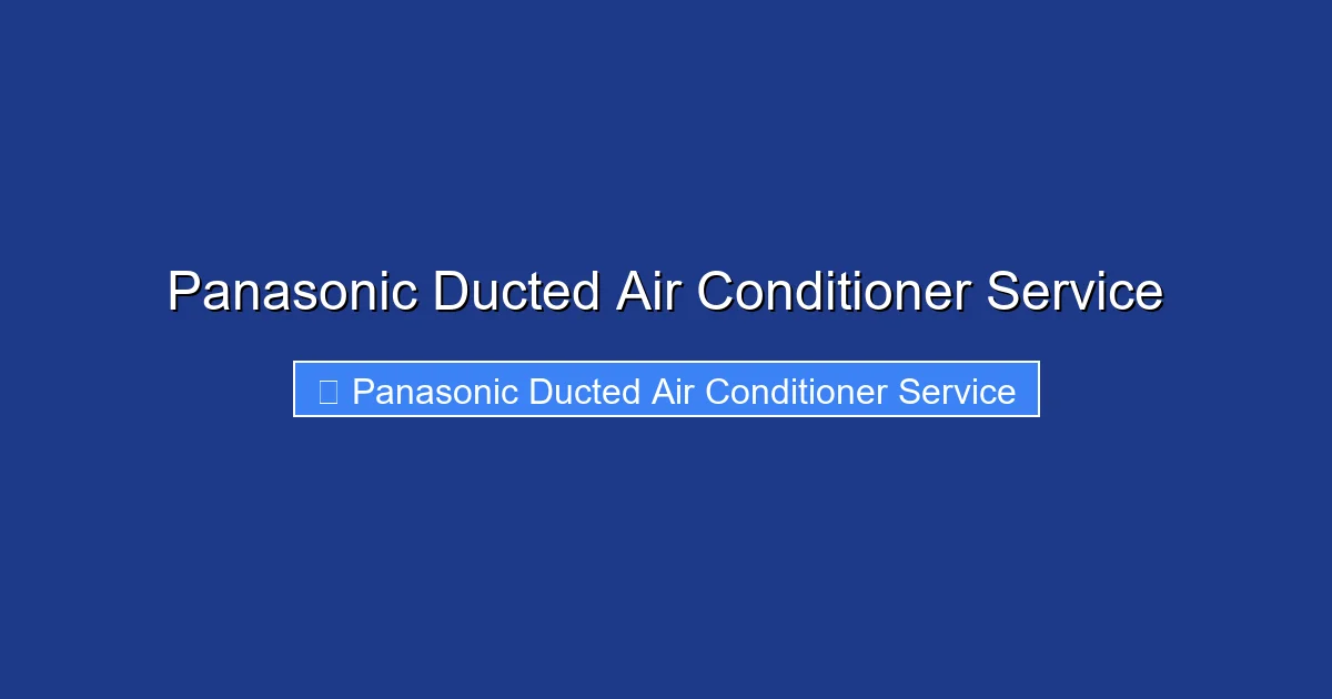 Panasonic Ducted Air Conditioner Service