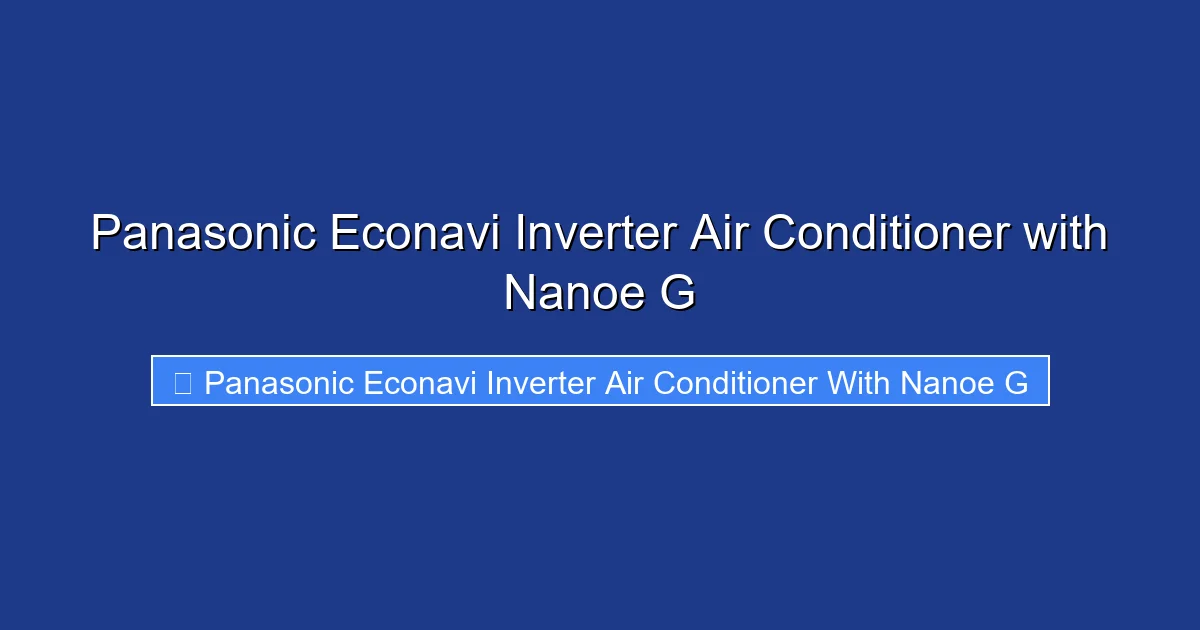 Panasonic Econavi Inverter Air Conditioner with Nanoe G