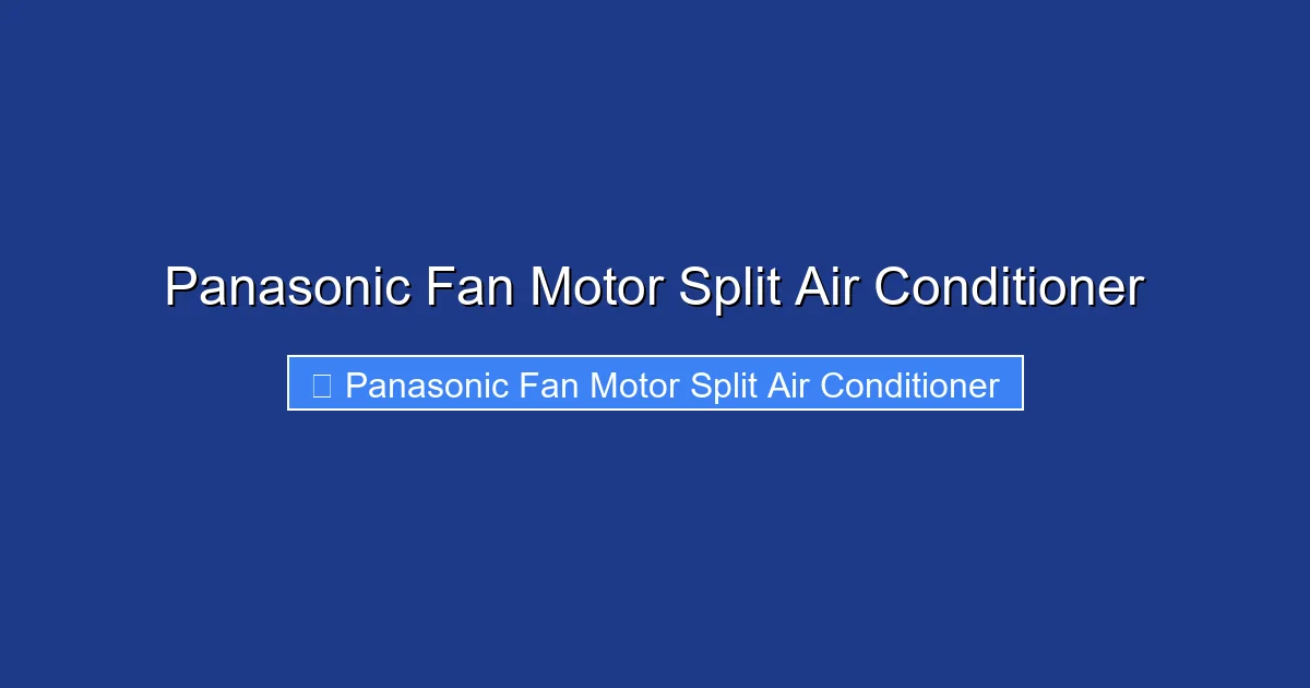 Panasonic Fan Motor Split Air Conditioner