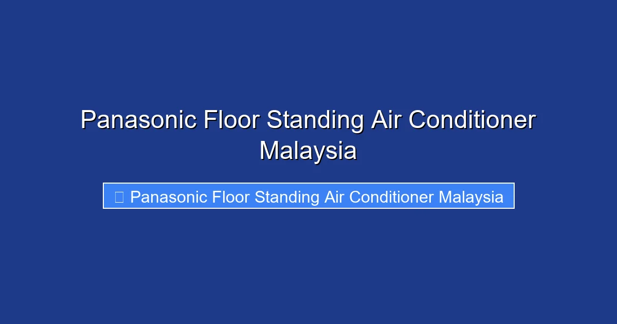 Panasonic Floor Standing Air Conditioner Malaysia