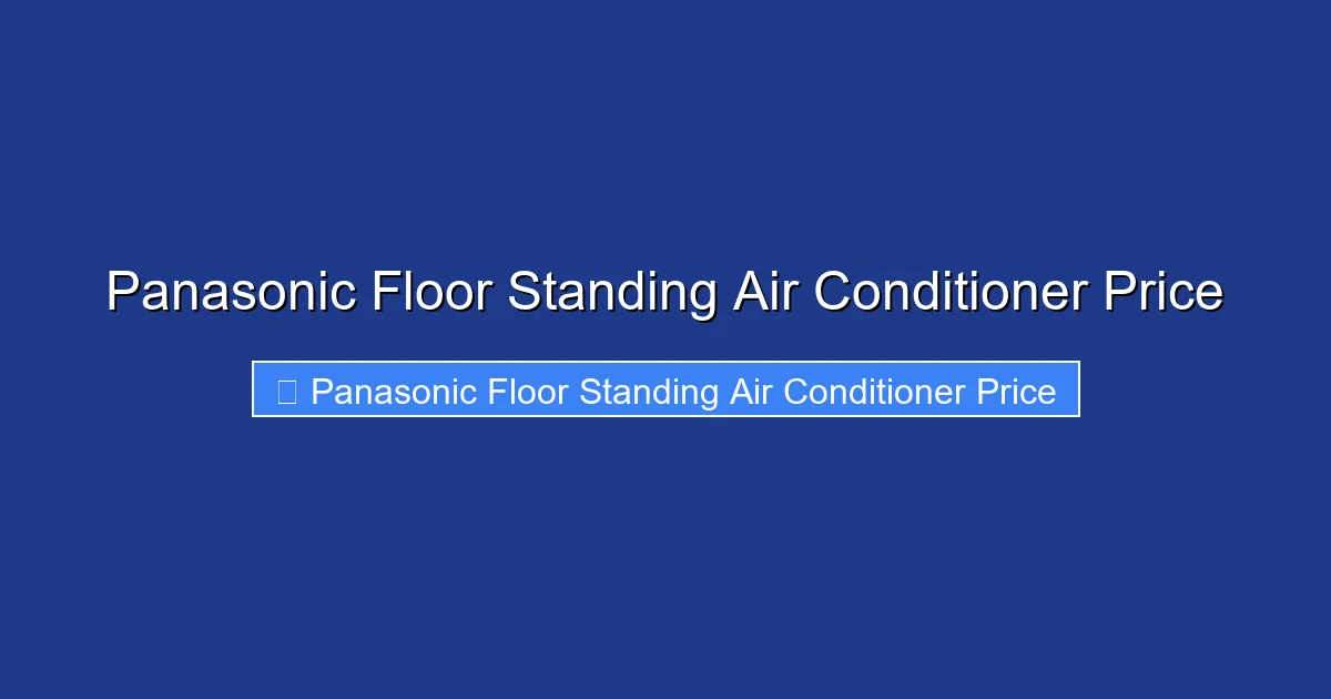 Panasonic Floor Standing Air Conditioner Price
