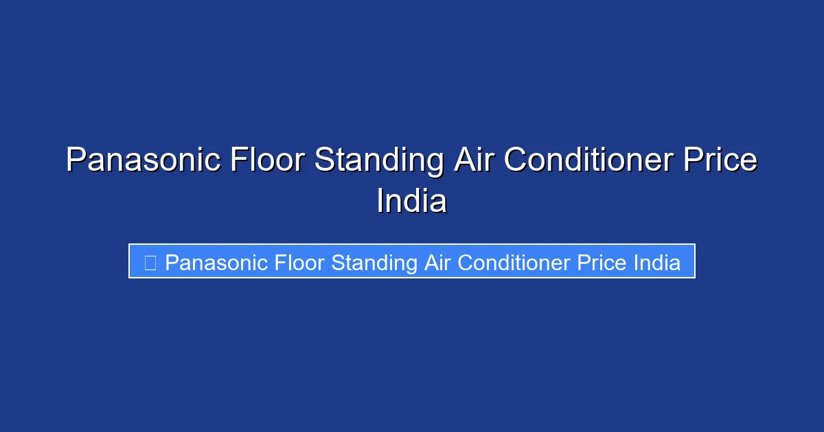 Panasonic Floor Standing Air Conditioner Price India