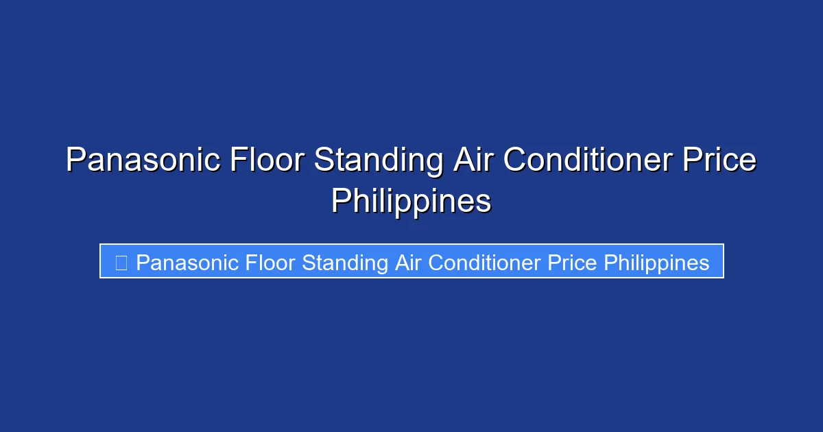 Panasonic Floor Standing Air Conditioner Price Philippines