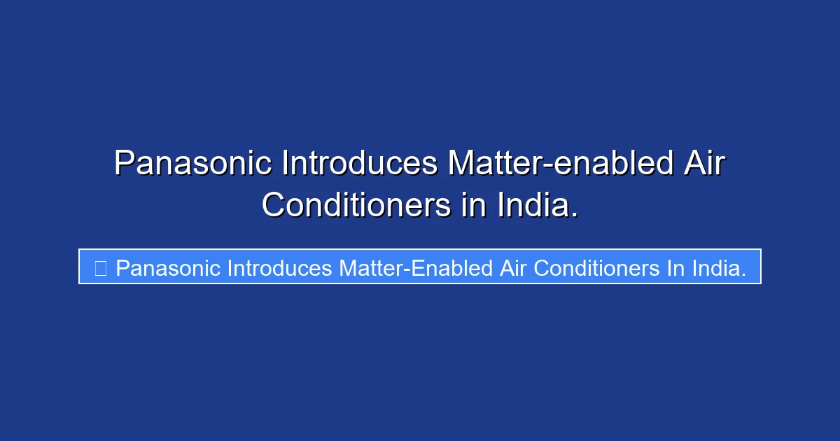 Panasonic Introduces Matter-enabled Air Conditioners in India.