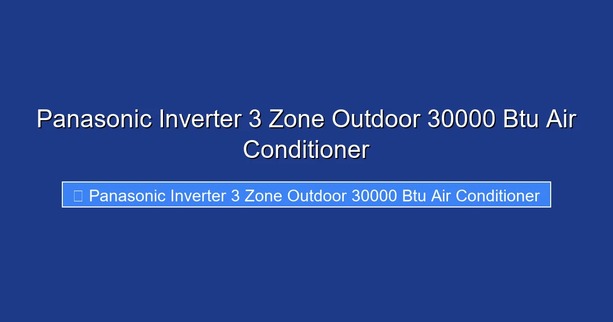 Panasonic Inverter 3 Zone Outdoor 30000 Btu Air Conditioner