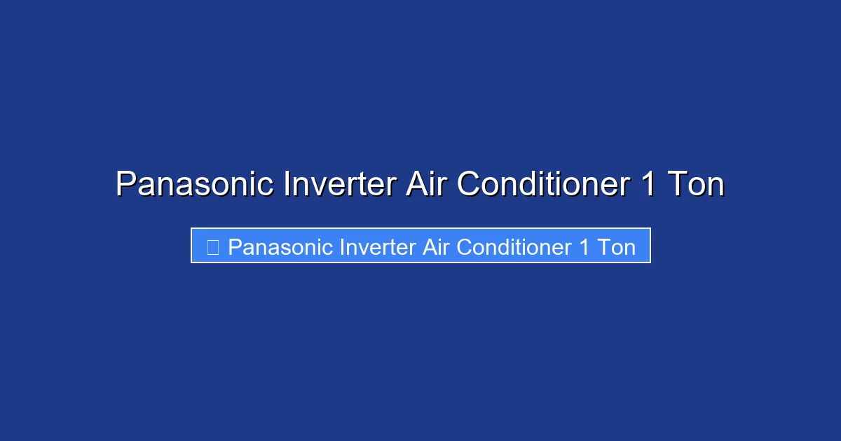 Panasonic Inverter Air Conditioner 1 Ton