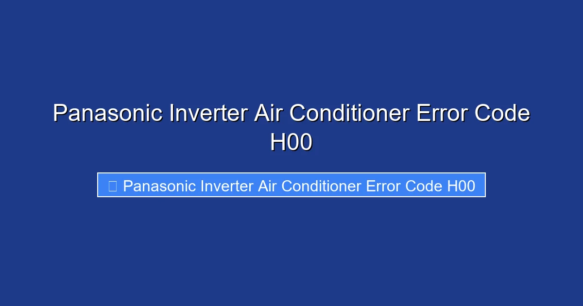Panasonic Inverter Air Conditioner Error Code H00