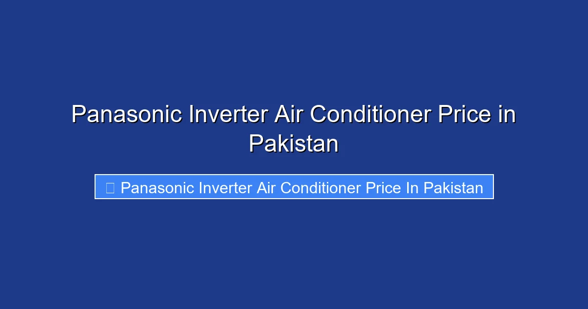 Panasonic Inverter Air Conditioner Price in Pakistan