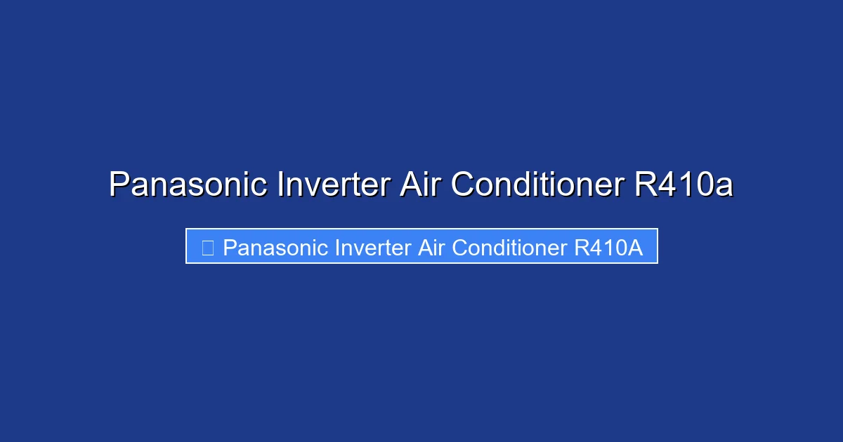 Panasonic Inverter Air Conditioner R410a