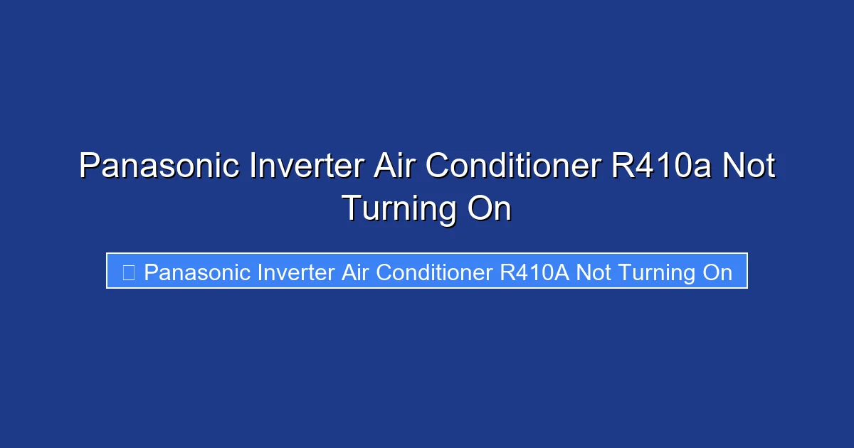 Panasonic Inverter Air Conditioner R410a Not Turning On