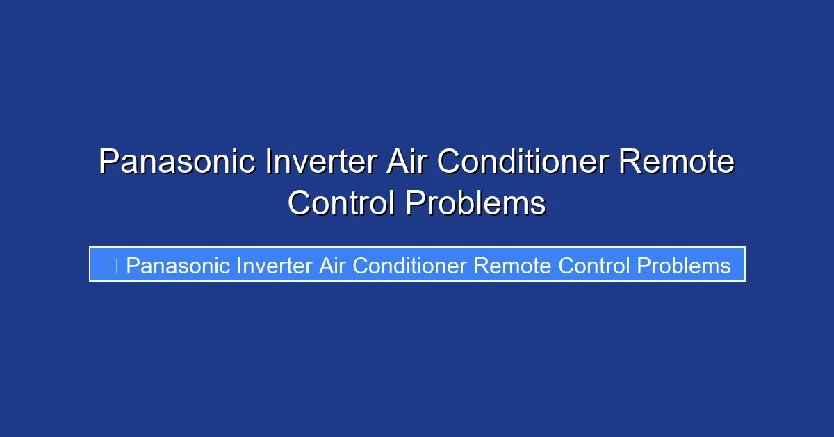 Panasonic Inverter Air Conditioner Remote Control Problems