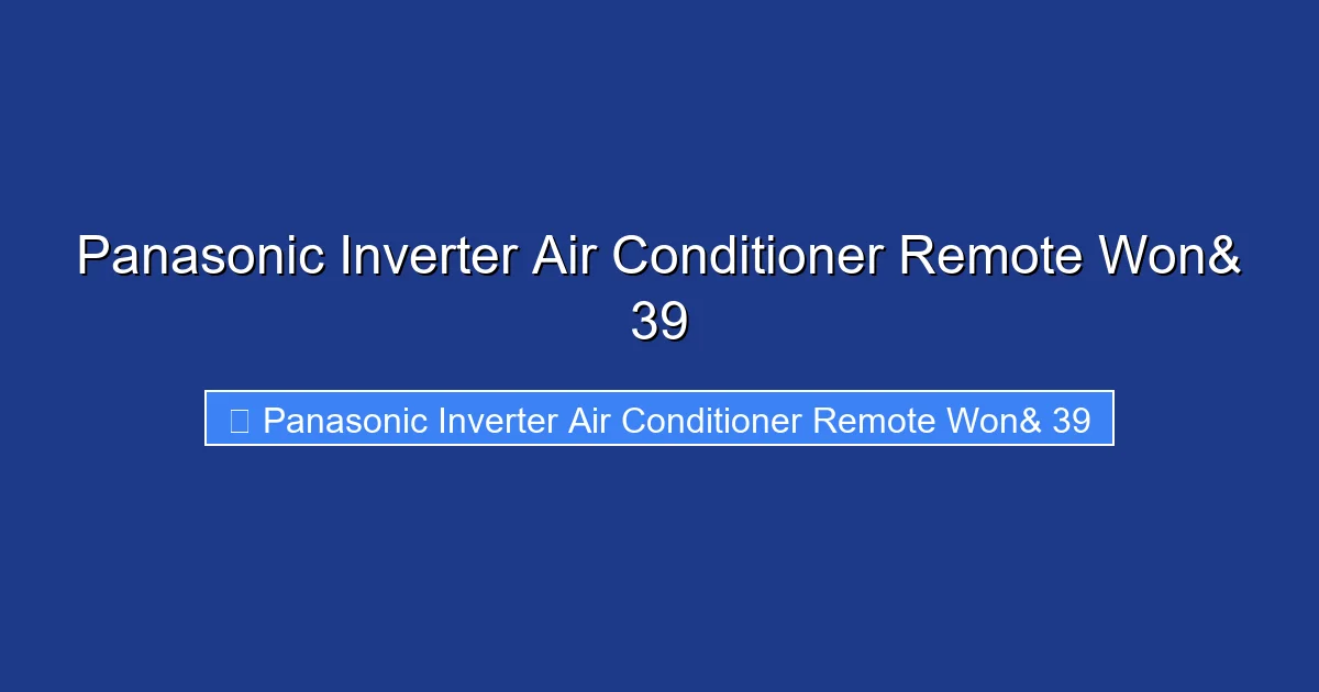 Panasonic Inverter Air Conditioner Remote Won& 39