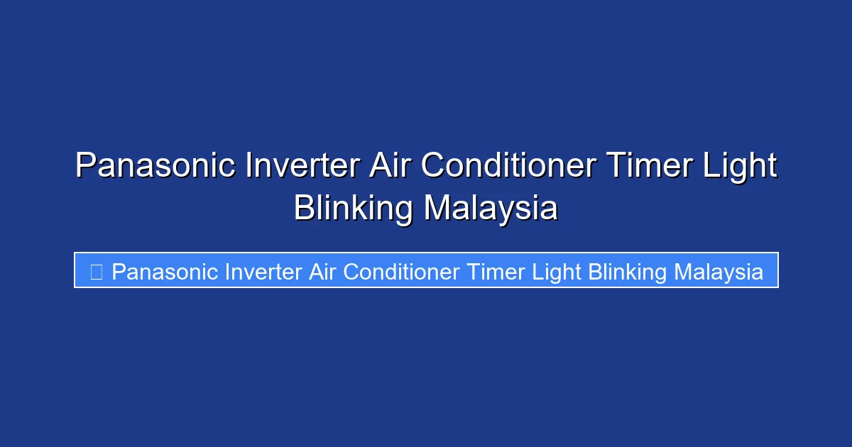 Panasonic Inverter Air Conditioner Timer Light Blinking Malaysia