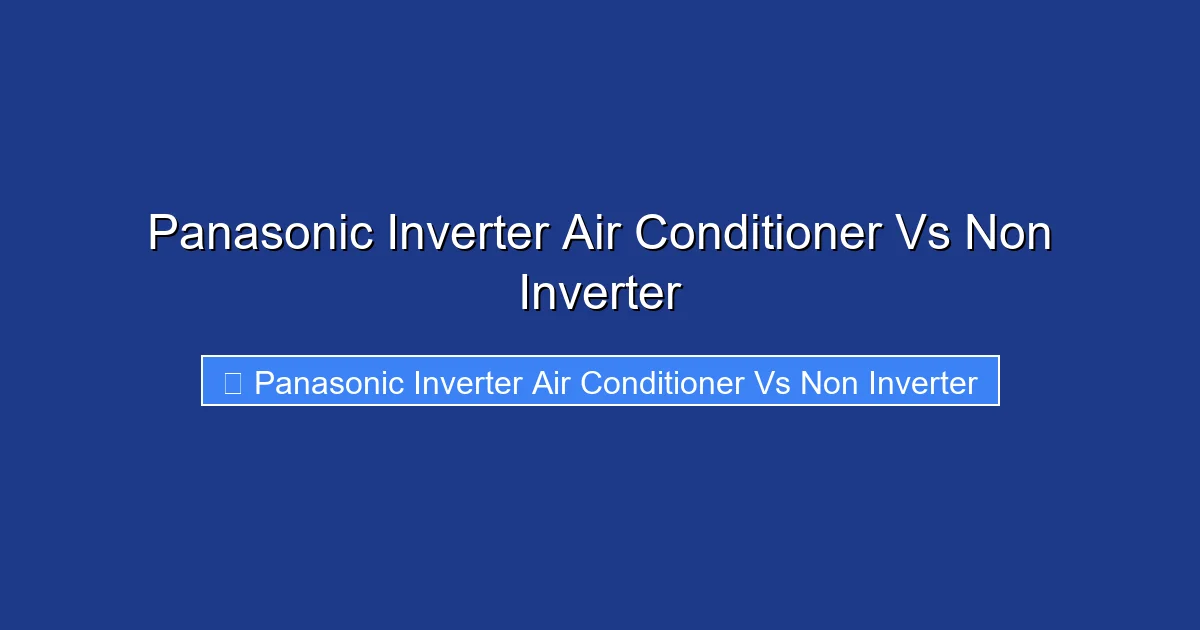 Panasonic Inverter Air Conditioner Vs Non Inverter