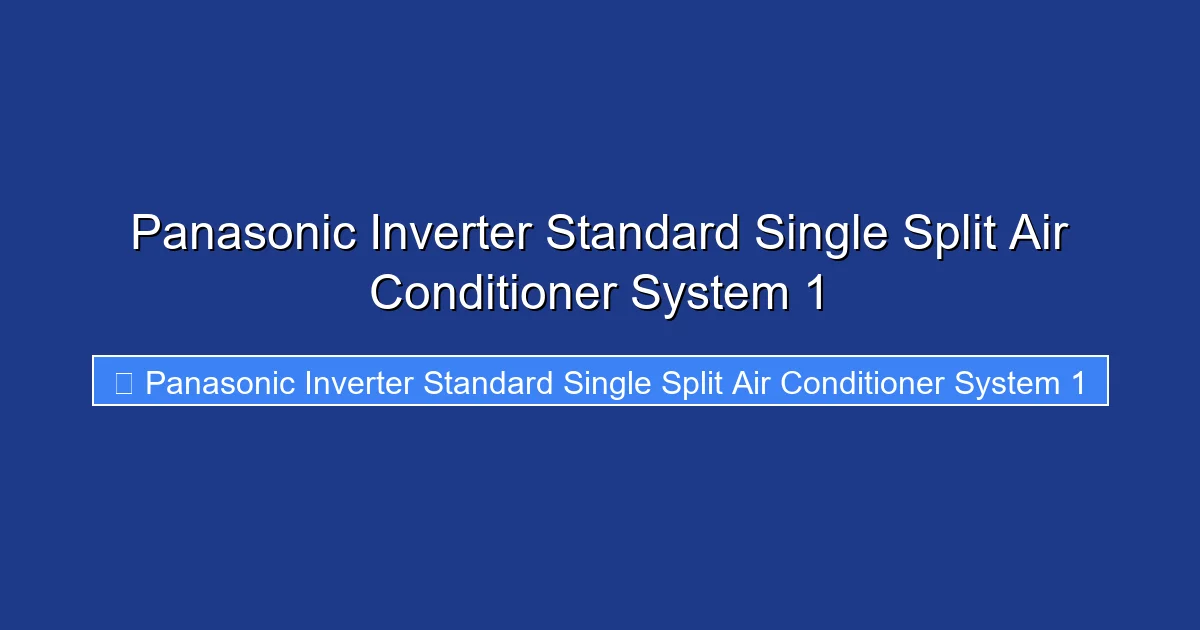 Panasonic Inverter Standard Single Split Air Conditioner System 1