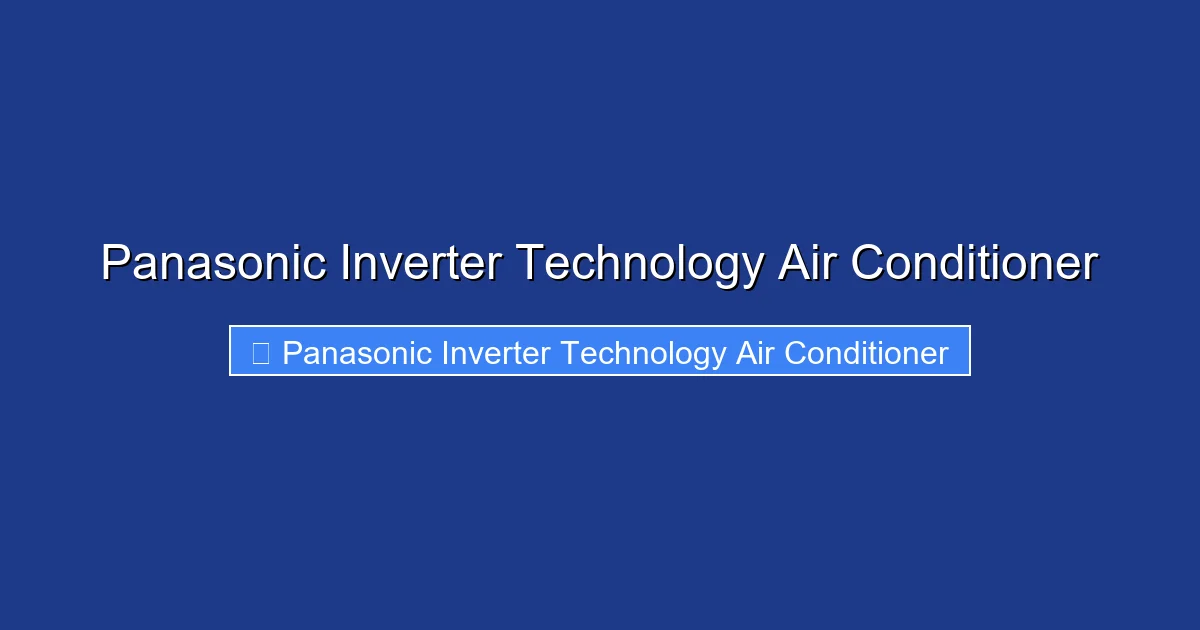 Panasonic Inverter Technology Air Conditioner