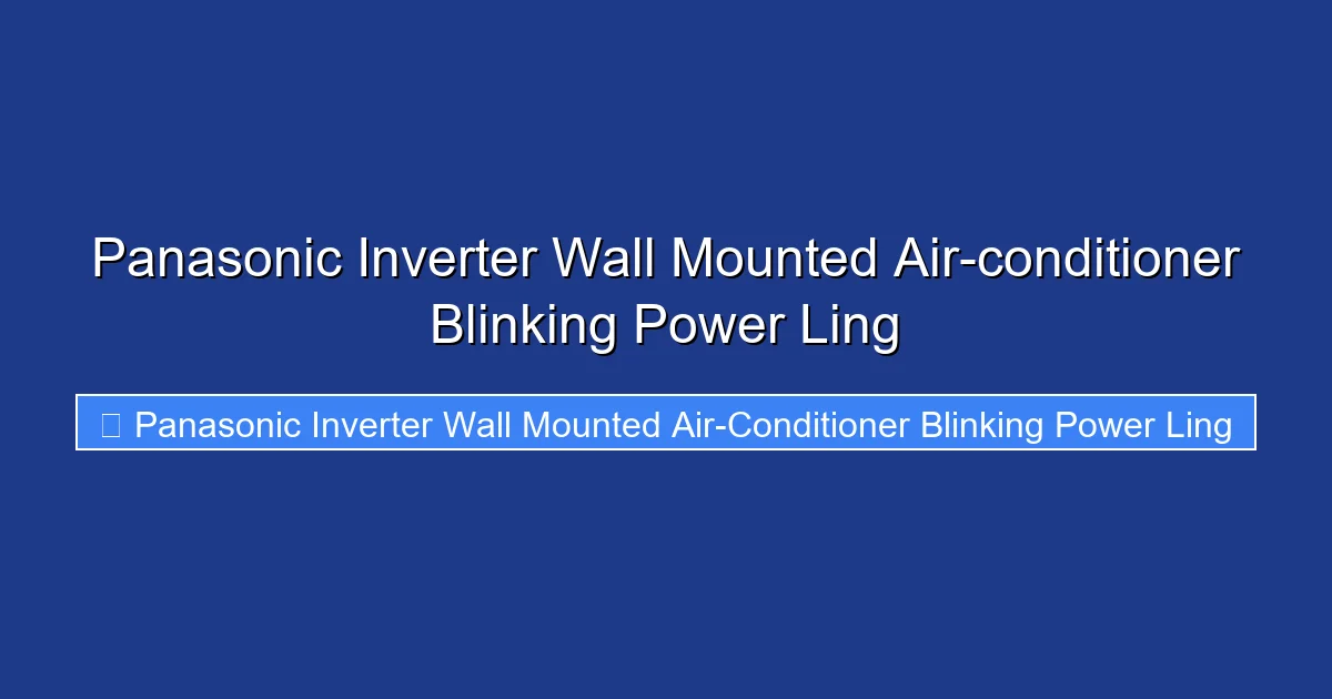 Panasonic Inverter Wall Mounted Air-conditioner Blinking Power Ling