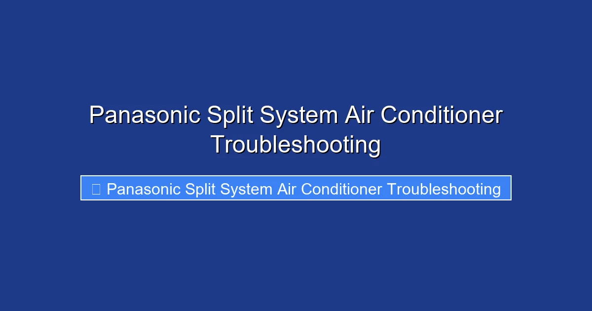 Panasonic Split System Air Conditioner Troubleshooting