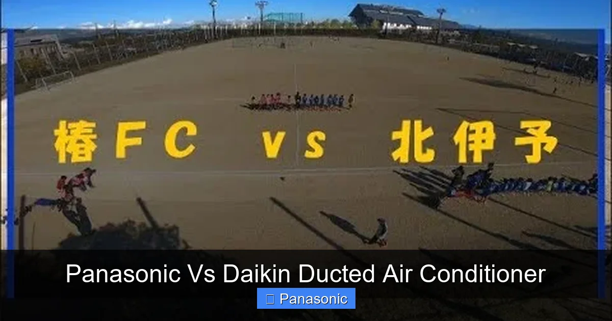 Panasonic Vs Daikin Ducted Air Conditioner