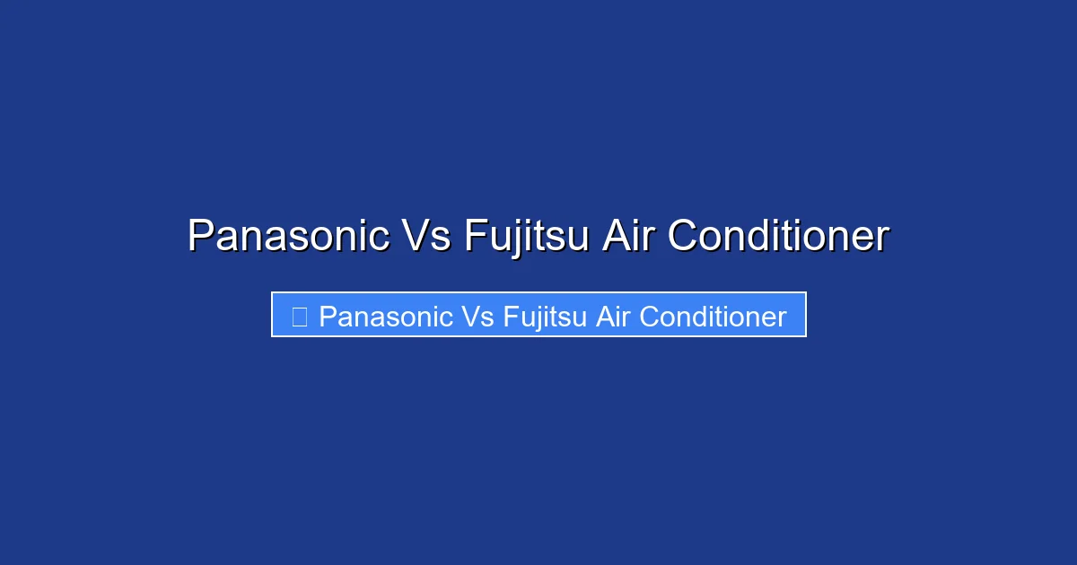 Panasonic Vs Fujitsu Air Conditioner