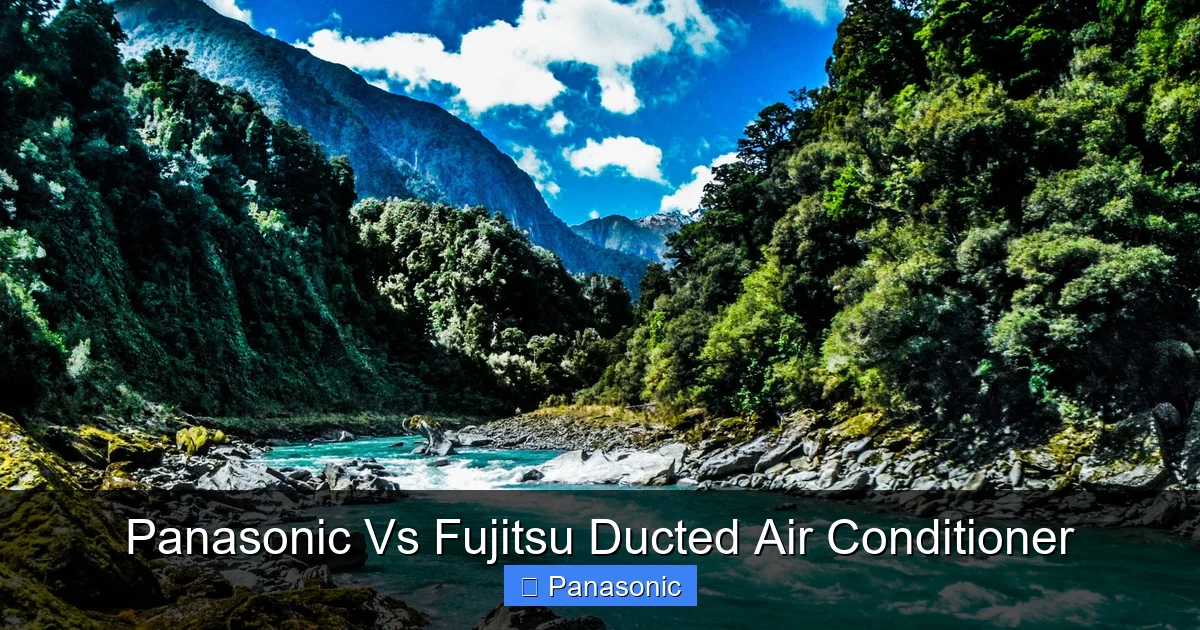Panasonic Vs Fujitsu Ducted Air Conditioner