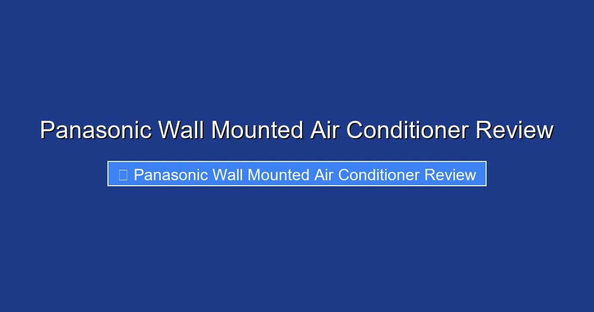 Panasonic Wall Mounted Air Conditioner Review