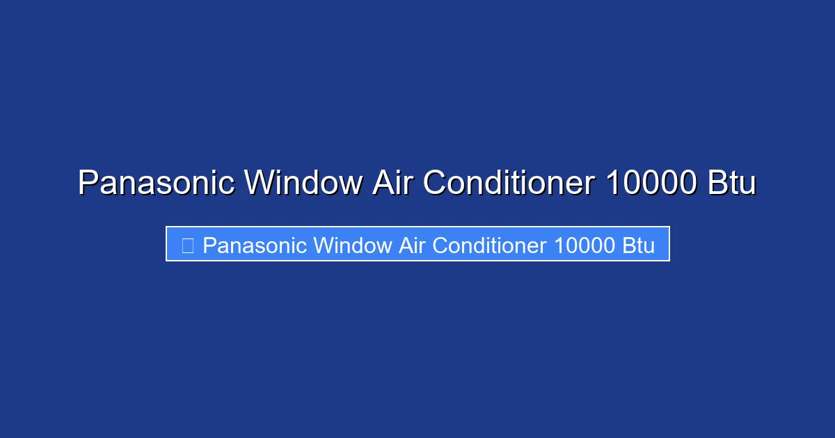 Panasonic Window Air Conditioner 10000 Btu