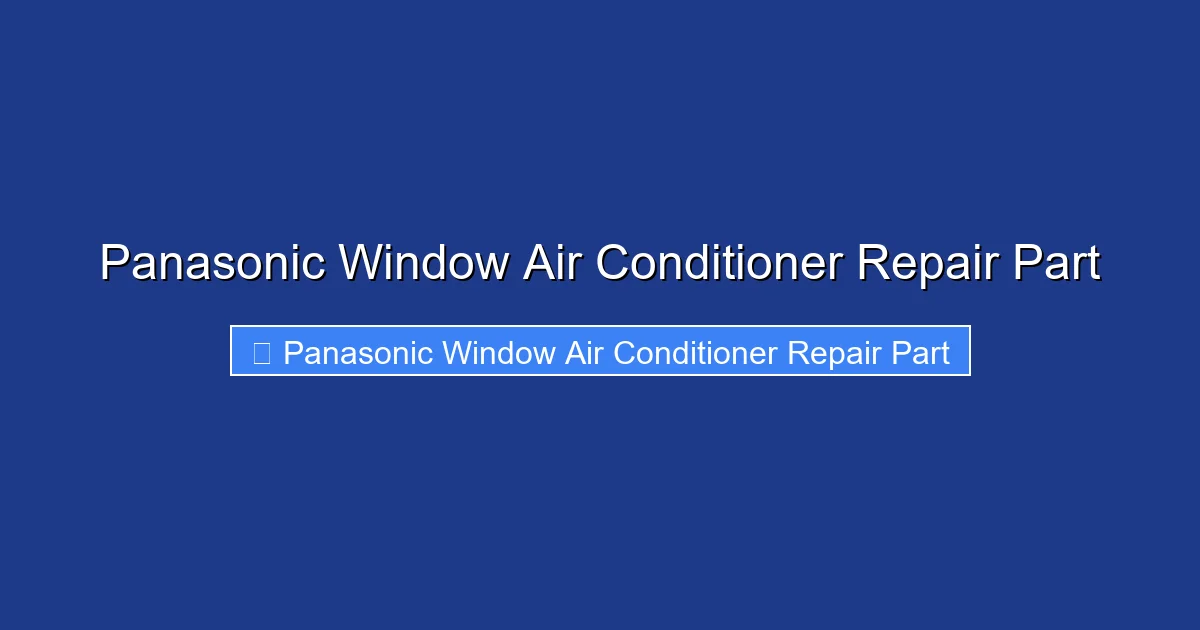 Panasonic Window Air Conditioner Repair Part
