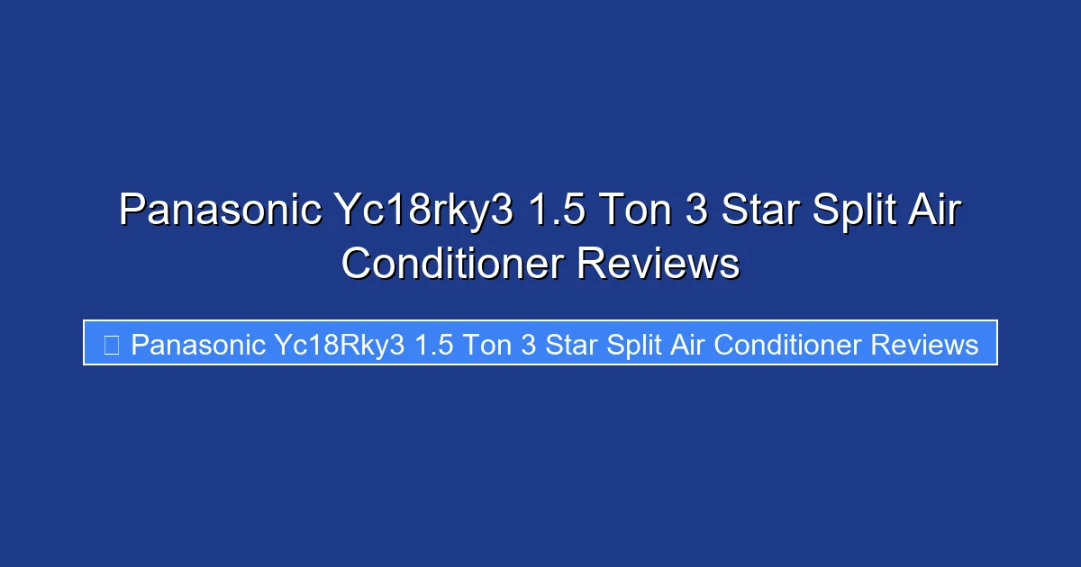Panasonic Yc18rky3 1.5 Ton 3 Star Split Air Conditioner Reviews