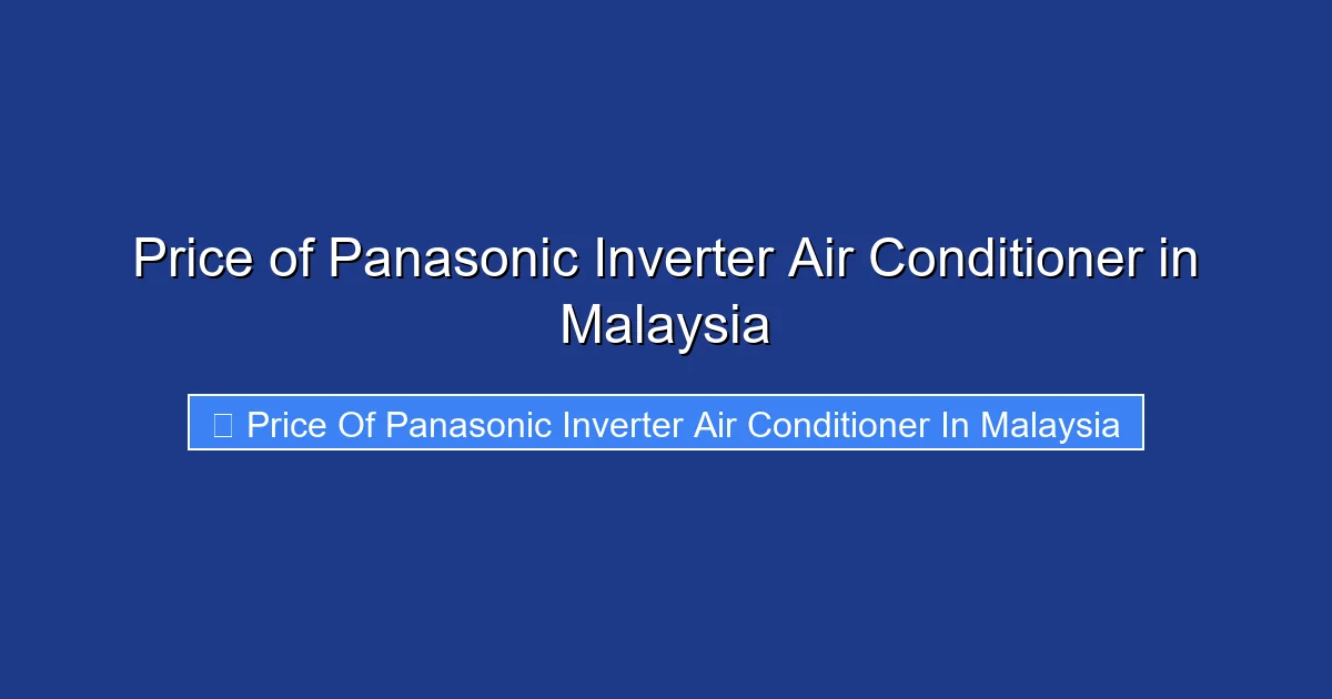 Price of Panasonic Inverter Air Conditioner in Malaysia