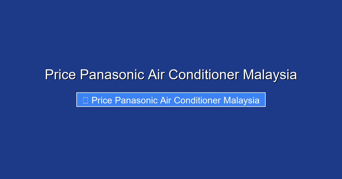Price Panasonic Air Conditioner Malaysia