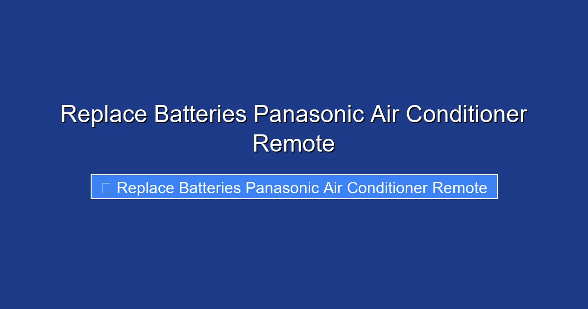 Replace Batteries Panasonic Air Conditioner Remote