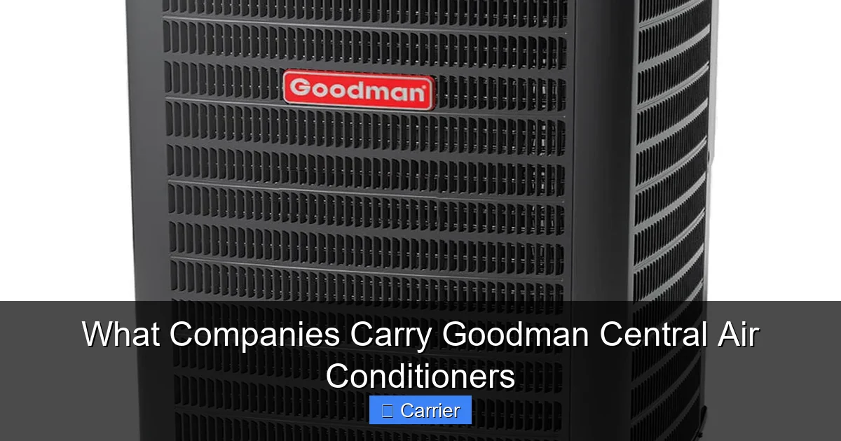 What Companies Carry Goodman Central Air Conditioners