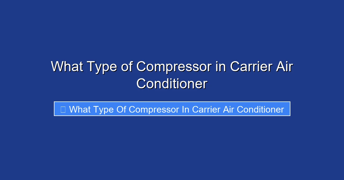 What Type of Compressor in Carrier Air Conditioner