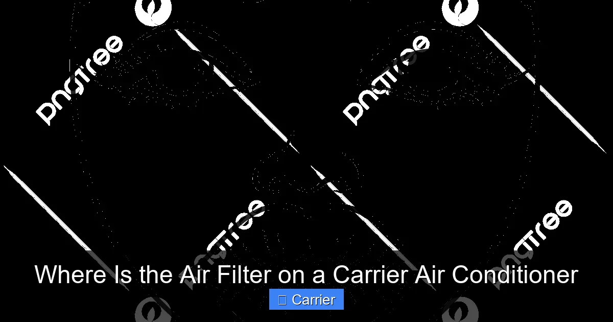 Where Is the Air Filter on a Carrier Air Conditioner