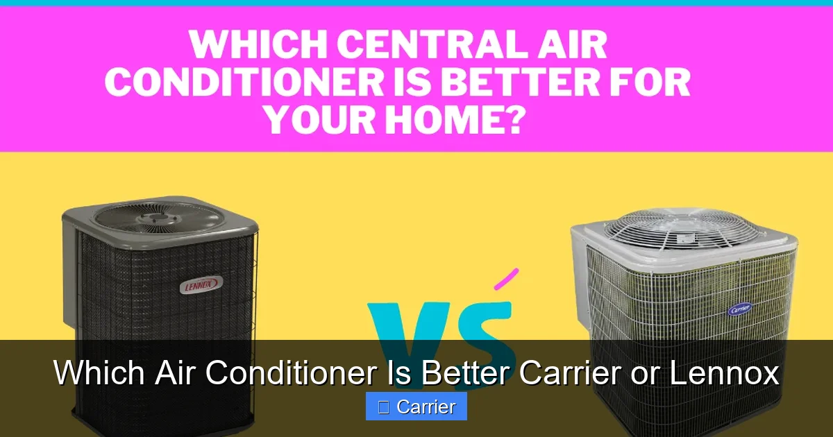 Which Air Conditioner Is Better Carrier or Lennox