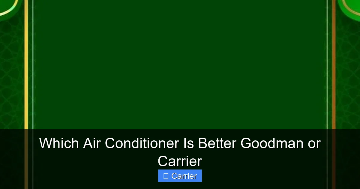 Which Air Conditioner Is Better Goodman or Carrier